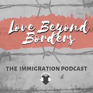 Love Beyond Borders: Immigration Stories