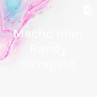Macho man Randy savageto