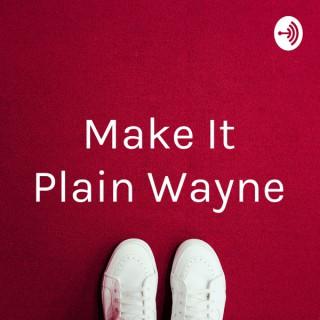 Make It Plain Wayne