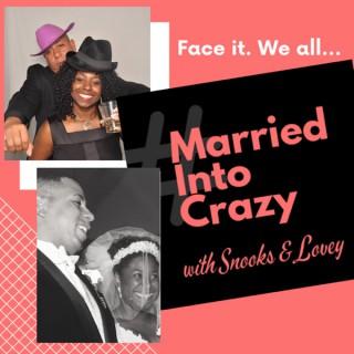 Married Into Crazy with Snooks and Lovey