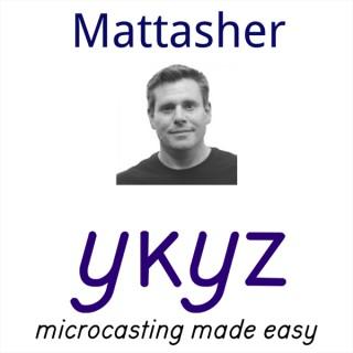 Mattasher microcast