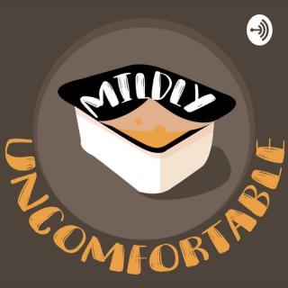 Mildly Uncomfortable Podcast