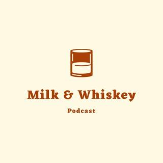 Milk and Whiskey Podcast