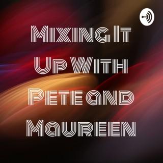 Mixing It Up With Pete and Maureen