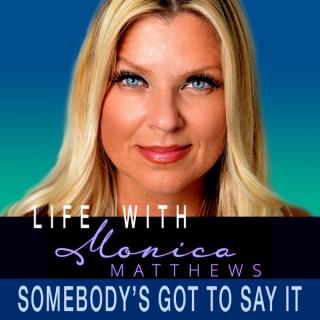Monica Matthews - Somebody's Got To Say It