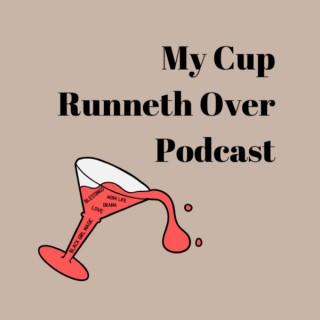 My Cup Runneth Over Podcast
