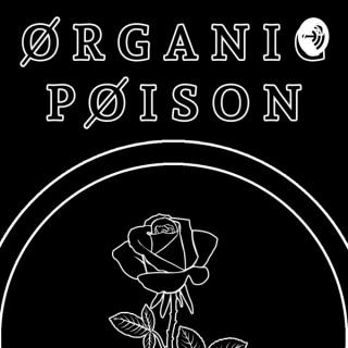 Organic Poison PodCast