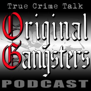 Original Gangsters, a true crime talk podcast  Podcast