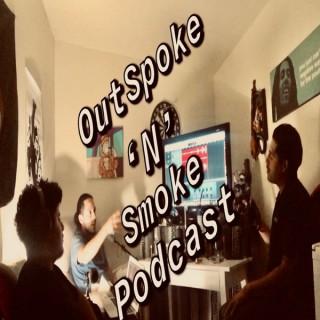 OutSpoke 'N' Smoke Podcast
