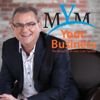 MYM Your Business: The Brutal Truth