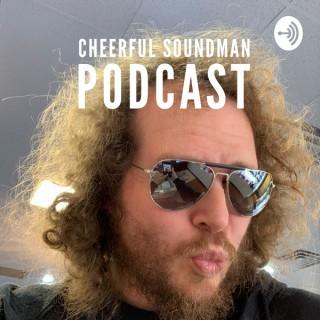 Cheerful Soundman Podcast