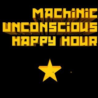 Machinic Unconscious Happy Hour