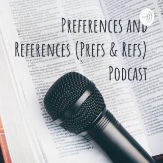 Preferences and References (Prefs & Refs) Podcast