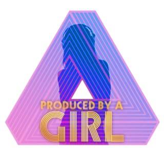 Produced by a Girl