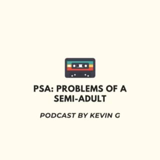 PSA: Problems of a Semi-Adult