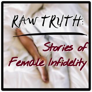 Raw Truth: Stories of Female Infidelity