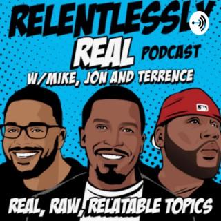 Relentlessly Real Podcast