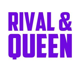 Rival & Queen