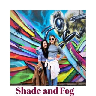 Shade and Fog