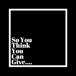 So You Think You Can Give