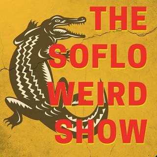 SoFlo Weird Show