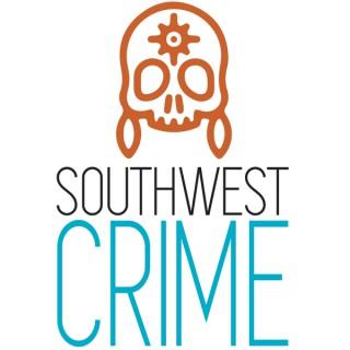 Southwest Crime Podcast