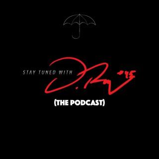 Stay Tuned with D.Rey(the podcast)