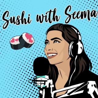 Sushi with Seema