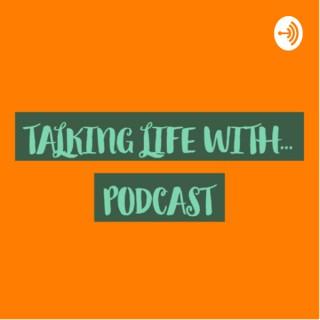 Talking Life With... Podcast