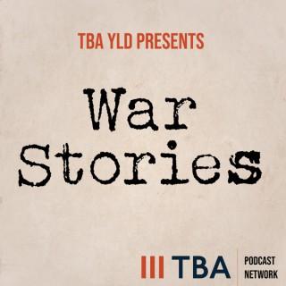 TBA YLD Presents: War Stories