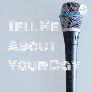 Tell Me About Your Day