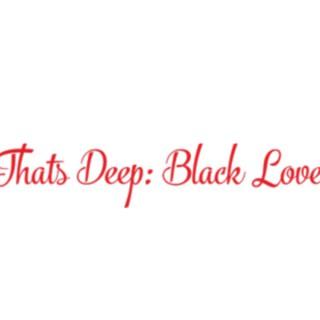 That’s Deep: Black Love