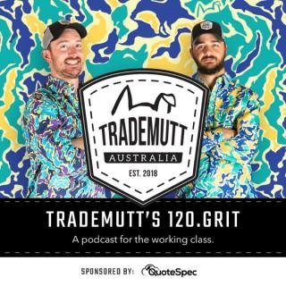 TradeMutt's 120 Grit - A podcast for the working class