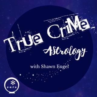 True Crime Astrology with Shawn Engel