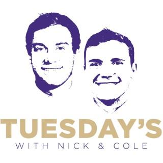 Tuesday's with Nick & Cole