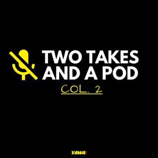 Two Takes and a Pod