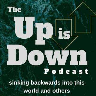 Up is Down Podcast