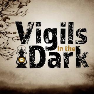 Vigils in the Dark Podcast