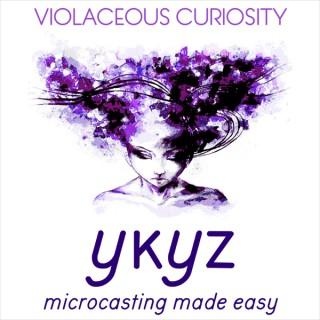 Violaceous Curiosity microcast