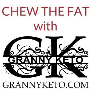Chew the Fat with Granny Keto