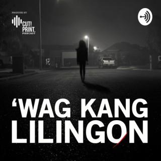 Wag Kang Lilingon