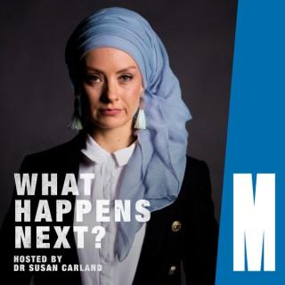 What Happens Next? Hosted by Dr Susan Carland