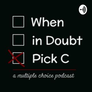 When in Doubt, Pick C