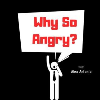 Why So Angry? Podcast
