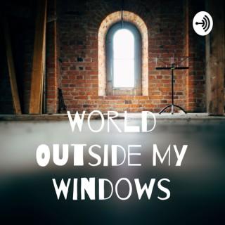 World Outside My Windows