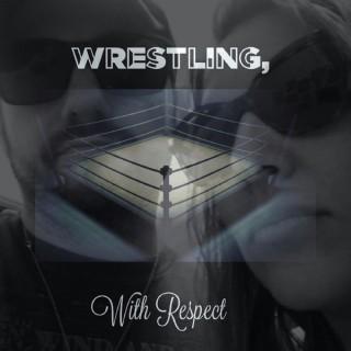 Wrestling, with Respect