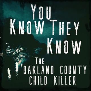 You Know They Know: The Oakland County Child Killer