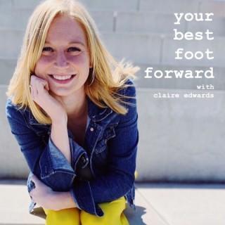 Your Best Foot Forward with Claire Edwards | an intentional living podcast