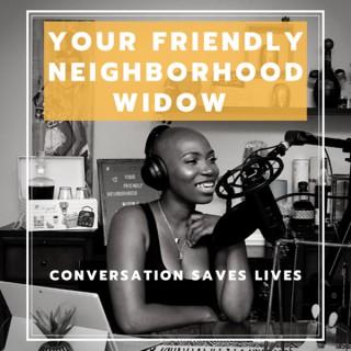 Your Friendly Neighborhood Widow