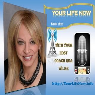 YOUR LIFE NOW show with Coach Rea Wilke